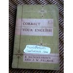 CORRECT YOUR ENGLISH/ B. MENDELSSOHN AND J.W. PALMER