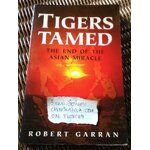 TIGERS TAMED: The End of the Asian Miracle/ Robert Garran