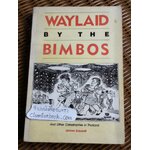 WAYLAID BY THE BIMBOS And Other Catastrophes in Thailand/ James Eckardt