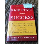 KICK START YOUR SUCCESS/ Romanus Wolter