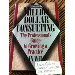 MILLION DOLLAR CONSULTING: The Professional's guide to growing a Practice/ ALAN WEISS