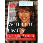 LIFE WITHOUT LIMITS/ Lucinda Bassett
