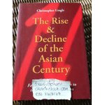The Rise & Decline of the Asian Century/ Christopher Lingle