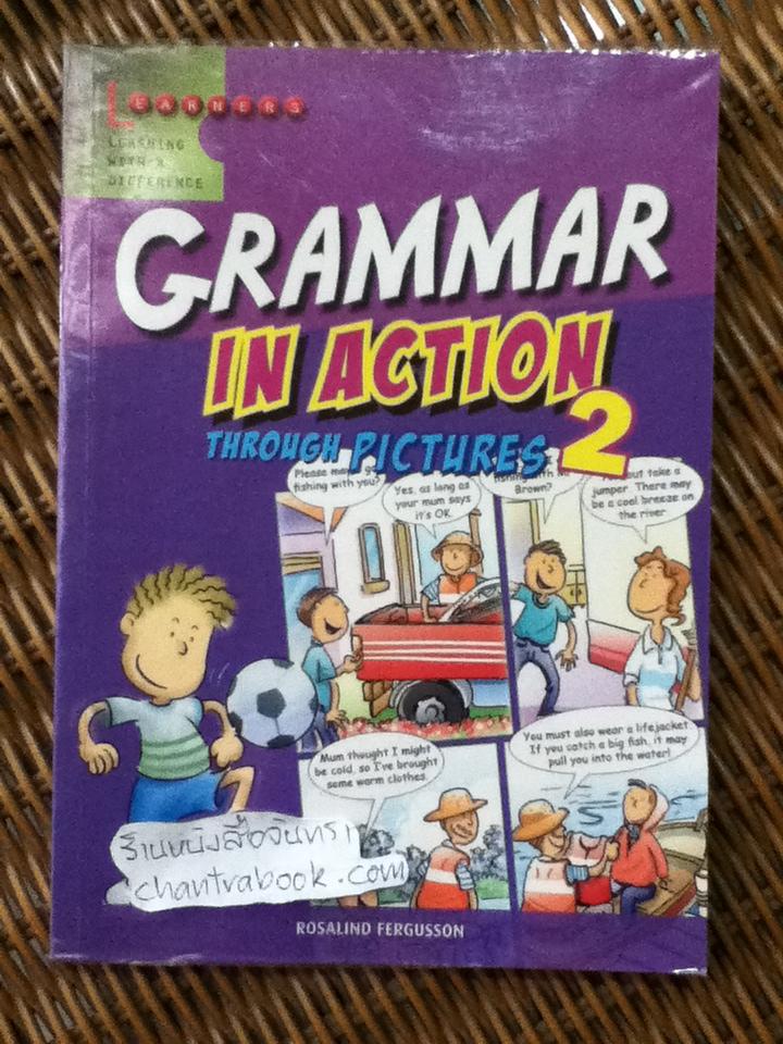 GRAMMAR IN ACTION 2 THROUGH PICTURES/ Rosalind Fergusson