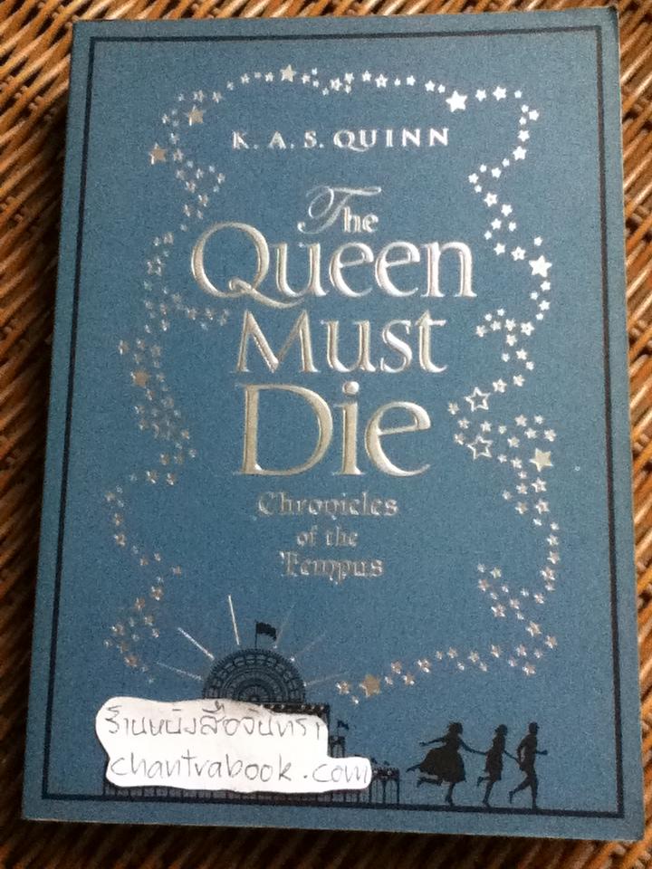 The Queen Must Die/ K. A. S. QUINN