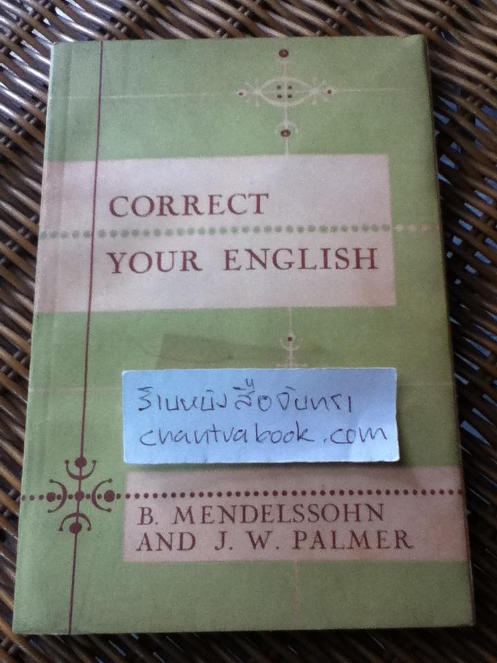 CORRECT YOUR ENGLISH/ B. MENDELSSOHN AND J.W. PALMER