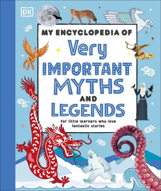 VERY IMPORTANT MYTHS AND LEGENDS, MY ENCYCLOPEDIA BY DKTODAY