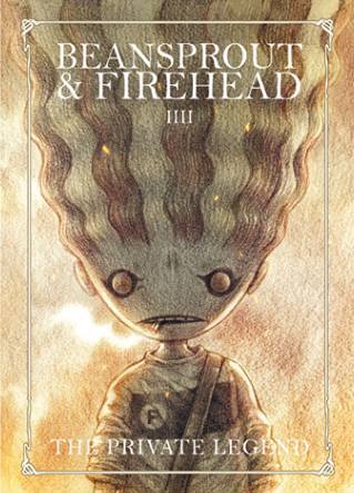 Beansprout & Firehead IIII -The Private Legend นิยายภาพ ถั่วงอกและหัวไฟ (เล่ม 4) กับตำนานส่วนตัว (ปกกึ่งแข็ง)
