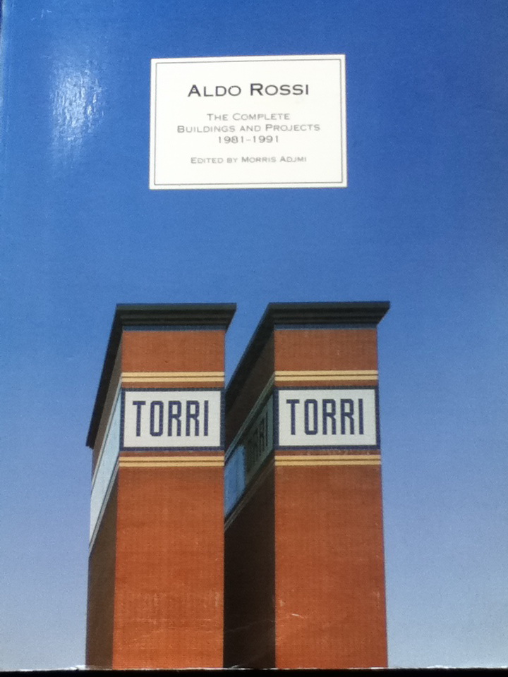 ALDO ROSSI The Complete Buildings and Projects 1981-1991
