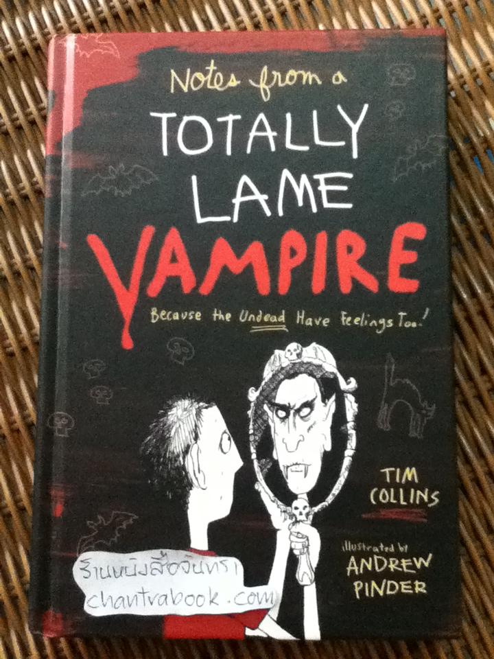 Notes from a TOTALLY LAME VAMPIRE/ TIM COLLINS