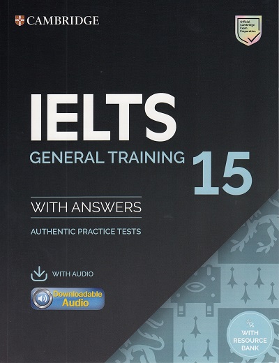 CAMBRIDGE IELTS 15 GENERAL:STUDENT'S BOOK+ANS.+AUDIO DOWNLOAD CODE BY DKTODAY
