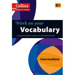 COLLINS WORK ON YOUR VOCABULARY B1 INTERMEDIATE BY DKTODAY