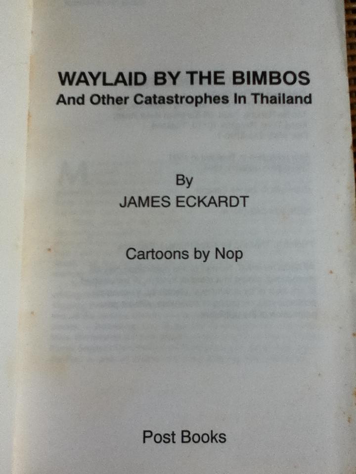 WAYLAID BY THE BIMBOS And Other Catastrophes in Thailand/ James Eckardt