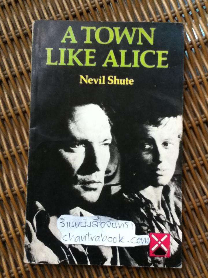 A TOWN LIKE ALICE/ Nevil Shute