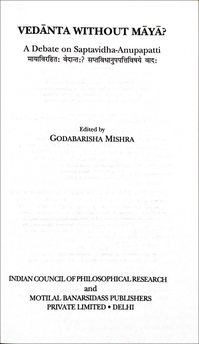 VEDANTA without MAYA: A Debate on Saptavidha-Anupapatti