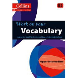 COLLINS WORK ON YOUR VOCABULARY B2 UPPER INTERMEDIATE BY DKTODAY