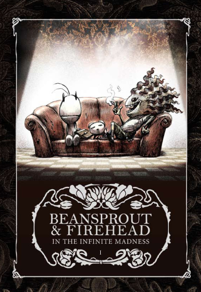 Beansprout & Firehead I In the Infinite Madness - ถั่วงอก และ หัวไฟ (เล่ม1) ในความบ้าคลั่งอันมิรู้สิ้นสุด (ปกกึ่งแข็ง)