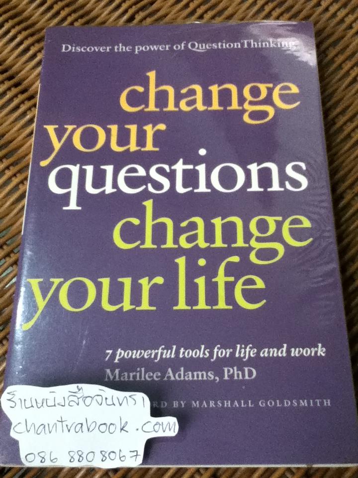 change your questions change your life/ Marilee Adams, Ph.D