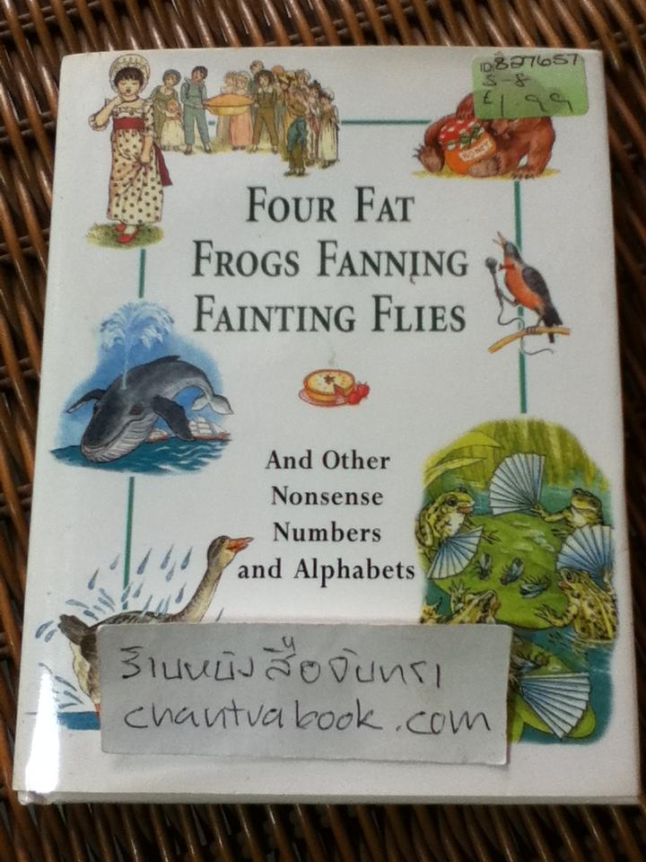 Four Fat Frogs Fanning Fainting Flies and other Nonsense Numbers and Alphabets (ปกแข็ง+ใบหุ้มปก)