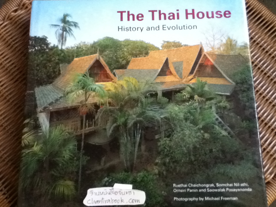 The Thai House: History and Evolution / Ruethai Chaichongrak, et al.