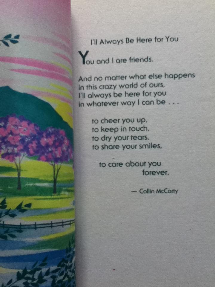 I'll Be Here When You Need Me/ Edited by Susan Polis Schutz