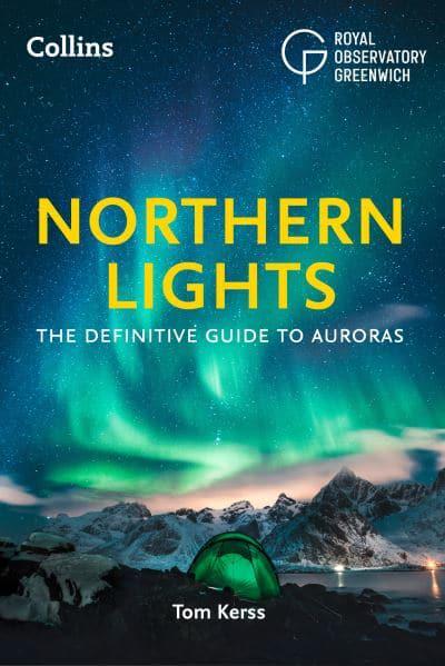NORTHERN LIGHTS: THE DEFINITIVE GUIDE TO AURORAS BY DKTODAY