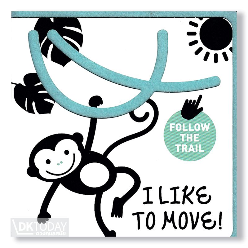 I LIKE TO MOVE! (FOLLOW THE TRAIL) BY DKTODAY