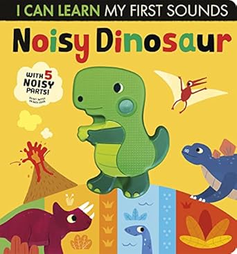 I CAN LEARN: NOISY DINOSAUR (MY FIRST SOUNDS) BY DKTODAY