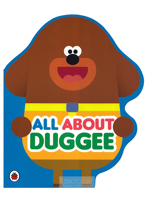 ALL ABOUT DUGGEEP: HEY DUGGEE (SHAPED BOARD BOOK) BY DKTODAY