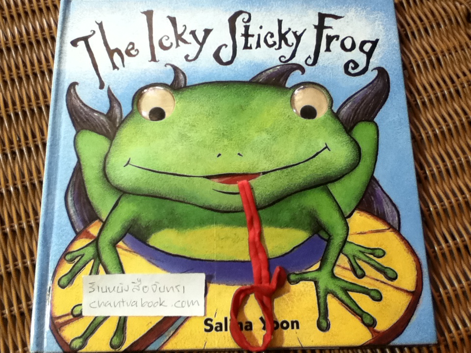 The Icky Sticky Frog/ Salina Yoon