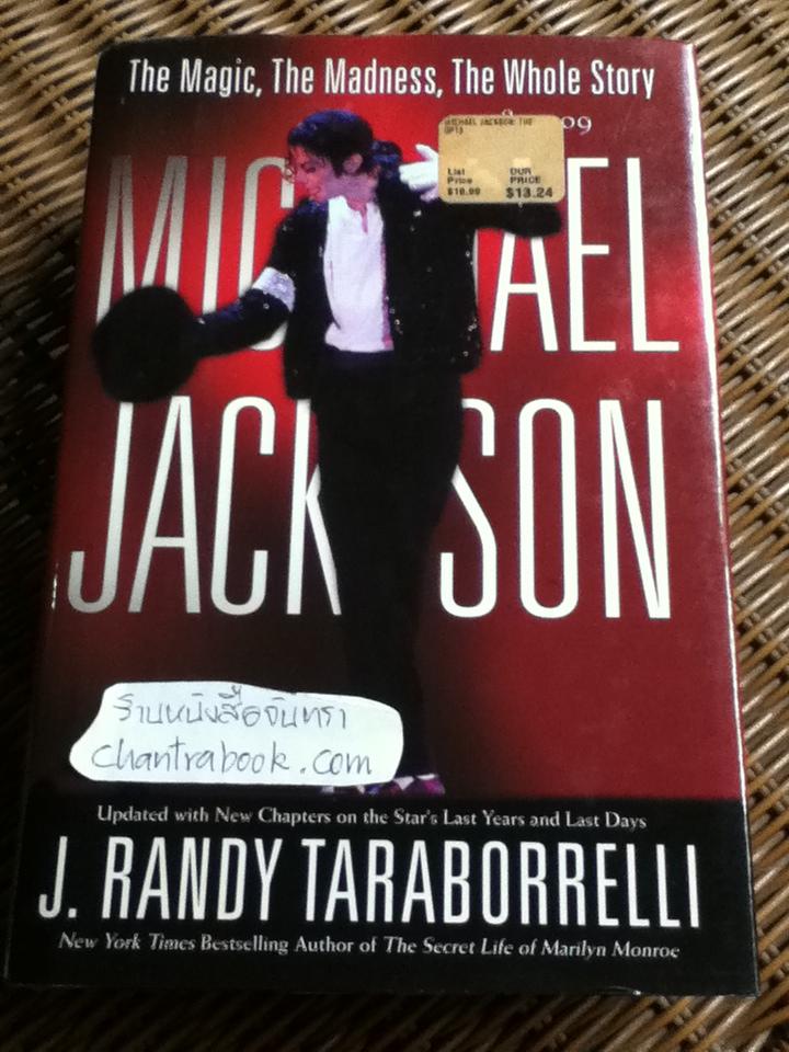 MICHAEL JACKSON The Magic, the Madness, the Whole Story, 1958-2009/ J. RANDY TARABORRELLI