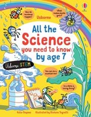 ALL THE SCIENCE YOU NEED TO KNOW BY AGE 7 BY DKTODAY