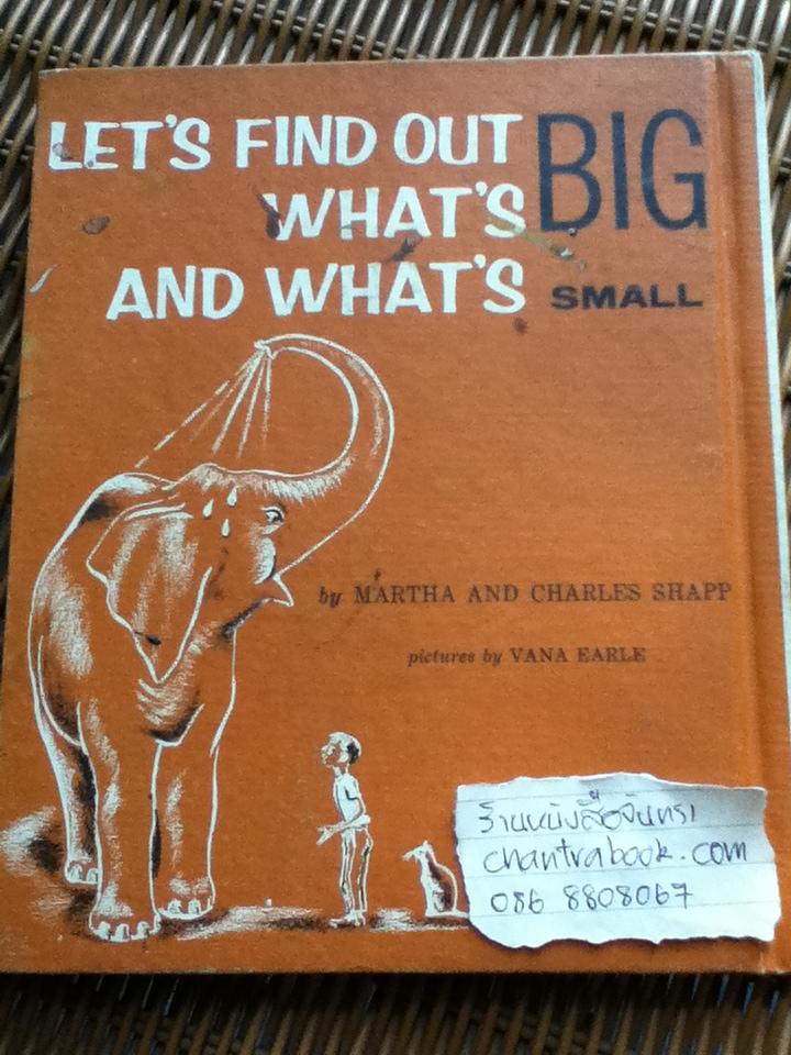 LET'S FIND OUT WHAT'S BIG AND WHAT'S SMALL/ Martha and Charles Shapp