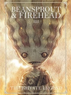 Beansprout & Firehead IIII -The Private Legend นิยายภาพ ถั่วงอกและหัวไฟ (เล่ม 4) กับตำนานส่วนตัว (ปกกึ่งแข็ง)