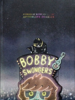 STORIES OF BOBBY SWINGERS AFTERLIFE DIARIES บันทึกจากโลกหลังความตาย